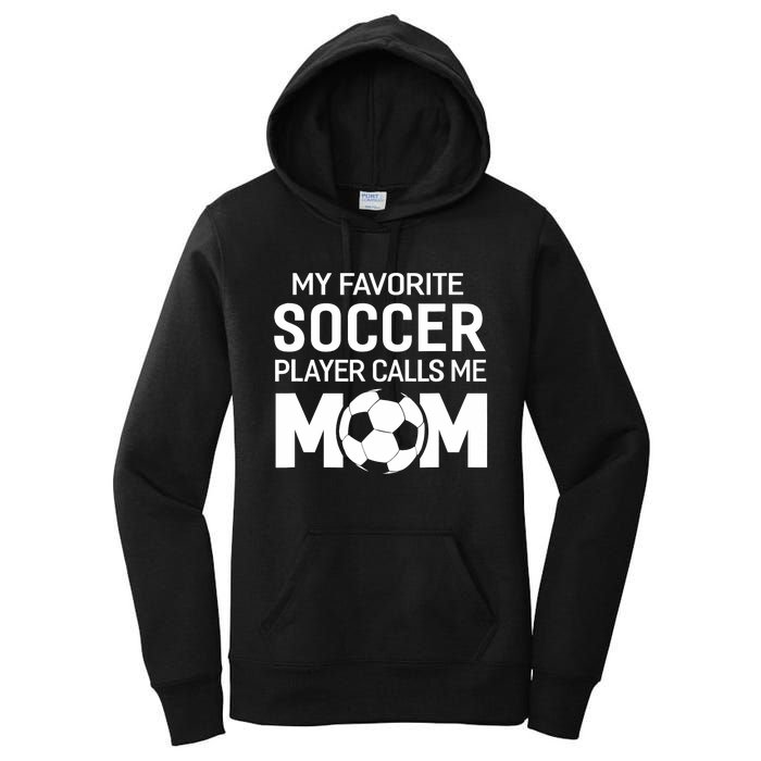 My Favorite Soccer Player Calls Me Mom Wo Funny Women's Pullover Hoodie