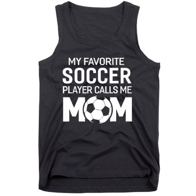 My Favorite Soccer Player Calls Me Mom Wo Funny Tank Top