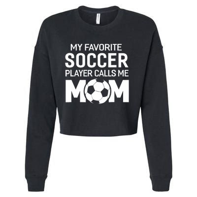 My Favorite Soccer Player Calls Me Mom Wo Funny Cropped Pullover Crew