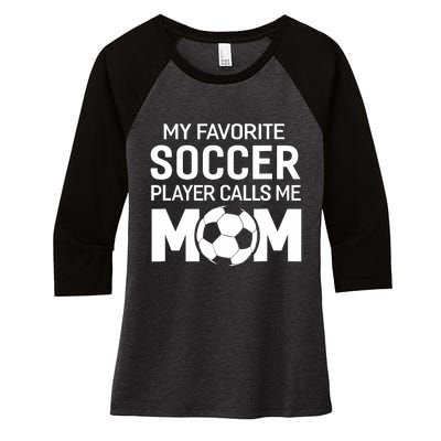 My Favorite Soccer Player Calls Me Mom Wo Funny Women's Tri-Blend 3/4-Sleeve Raglan Shirt