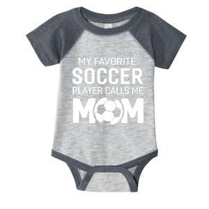 My Favorite Soccer Player Calls Me Mom Wo Funny Infant Baby Jersey Bodysuit