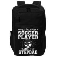 My Favorite Soccer Player Calls Me Stepdad Football Stepgiftdad Gift Impact Tech Backpack