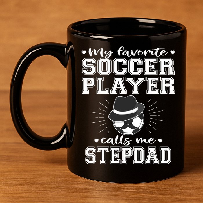 My Favorite Soccer Player Calls Me Stepdad Football Stepgiftdad Gift 11oz C Handle Ceramic Mug