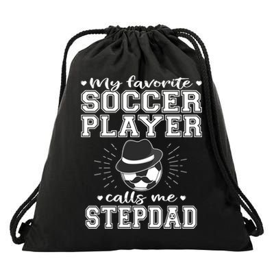My Favorite Soccer Player Calls Me Stepdad Football Stepgiftdad Gift Drawstring Bag
