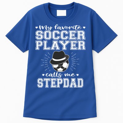 My Favorite Soccer Player Calls Me Stepdad Football Stepgiftdad Gift Tall T-Shirt