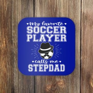 My Favorite Soccer Player Calls Me Stepdad Football Stepgiftdad Gift Coaster