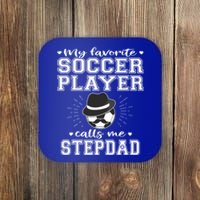 My Favorite Soccer Player Calls Me Stepdad Football Stepgiftdad Gift Coaster