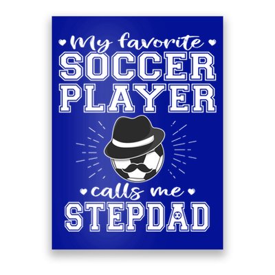 My Favorite Soccer Player Calls Me Stepdad Football Stepgiftdad Gift Poster