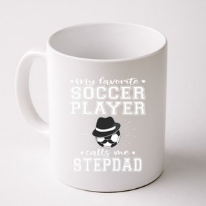 My Favorite Soccer Player Calls Me Stepdad Football Stepgiftdad Gift Coffee Mug