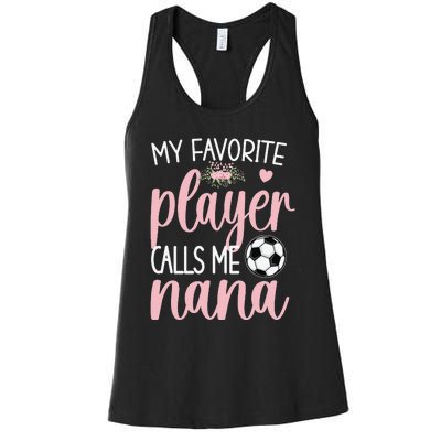 My Favorite Soccer Player Calls Me Nana gift for Grandma Women's Racerback Tank