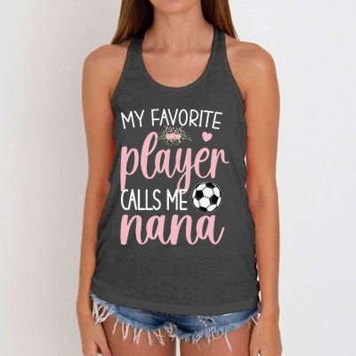 My Favorite Soccer Player Calls Me Nana gift for Grandma Women's Knotted Racerback Tank