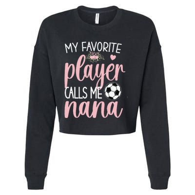 My Favorite Soccer Player Calls Me Nana gift for Grandma Cropped Pullover Crew