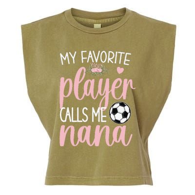 My Favorite Soccer Player Calls Me Nana gift for Grandma Garment-Dyed Women's Muscle Tee