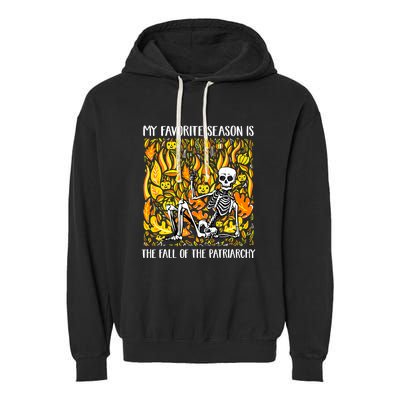 My Favorite Season Is Fall Of The Patriarchy Feminist Autumn Garment-Dyed Fleece Hoodie