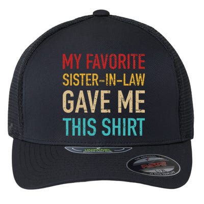 My Favorite Sister In Law Gave Me This For Brother In Law Flexfit Unipanel Trucker Cap