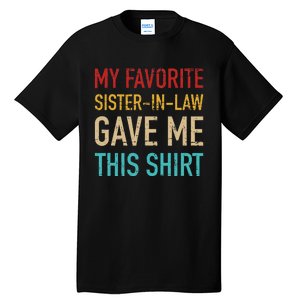 My Favorite Sister In Law Gave Me This For Brother In Law Tall T-Shirt