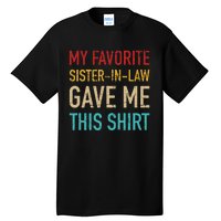 My Favorite Sister In Law Gave Me This For Brother In Law Tall T-Shirt