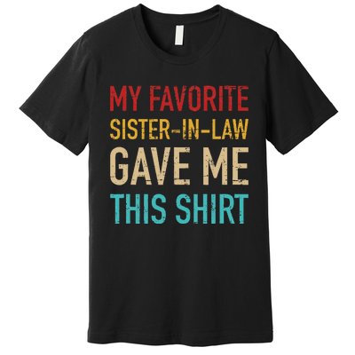 My Favorite Sister In Law Gave Me This For Brother In Law Premium T-Shirt