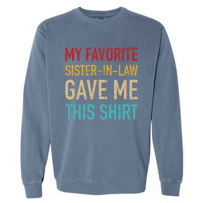 My Favorite Sister In Law Gave Me This For Brother In Law Garment-Dyed Sweatshirt