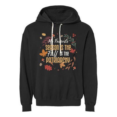 My Favorite Season Is The Fall Of The Patriarchy Feminist Garment-Dyed Fleece Hoodie