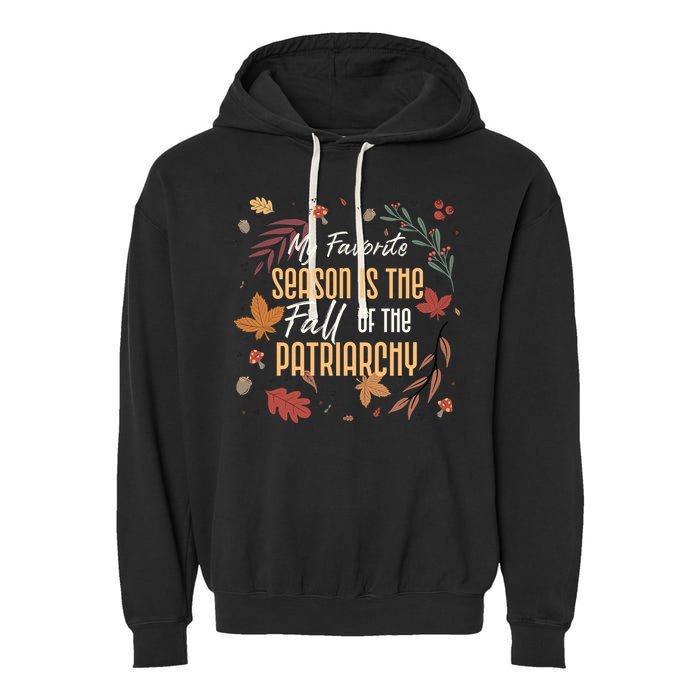 My Favorite Season Is The Fall Of The Patriarchy Feminist Garment-Dyed Fleece Hoodie