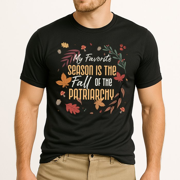 My Favorite Season Is The Fall Of The Patriarchy Feminist Performance Shirt