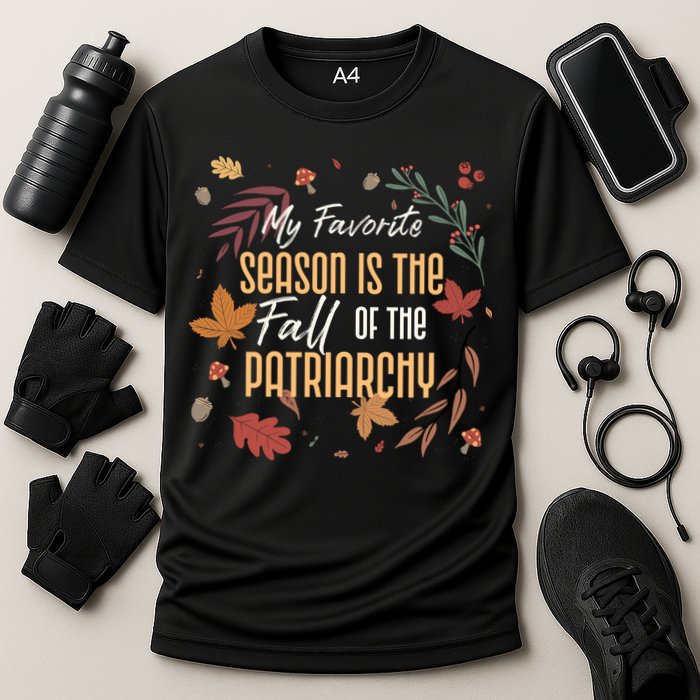 My Favorite Season Is The Fall Of The Patriarchy Feminist Performance Shirt