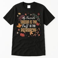 My Favorite Season Is The Fall Of The Patriarchy Feminist Tall T-Shirt