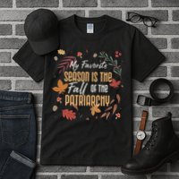 My Favorite Season Is The Fall Of The Patriarchy Feminist Tall T-Shirt