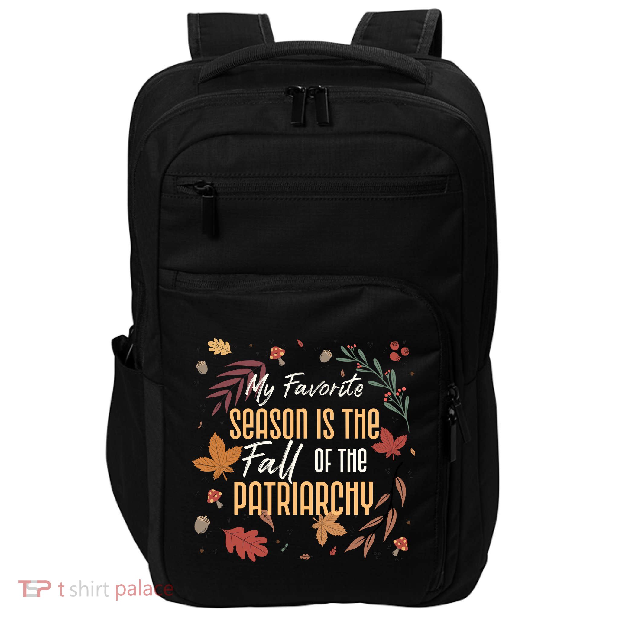 My Favorite Season Is The Fall Of The Patriarchy Feminist Impact Tech Backpack