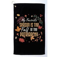 My Favorite Season Is The Fall Of The Patriarchy Feminist Golf Towel
