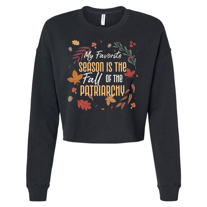My Favorite Season Is The Fall Of The Patriarchy Feminist Cropped Pullover Crew