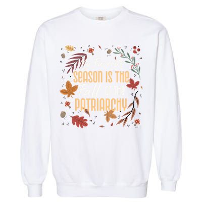My Favorite Season Is The Fall Of The Patriarchy Feminist Garment-Dyed Sweatshirt