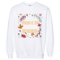 My Favorite Season Is The Fall Of The Patriarchy Feminist Garment-Dyed Sweatshirt