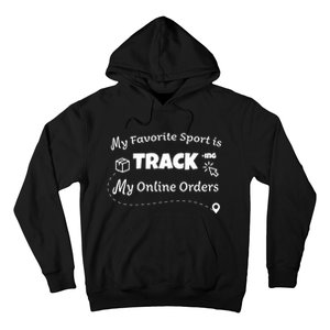 My Favorite Sport Is Tracking My Online Orders Hoodie