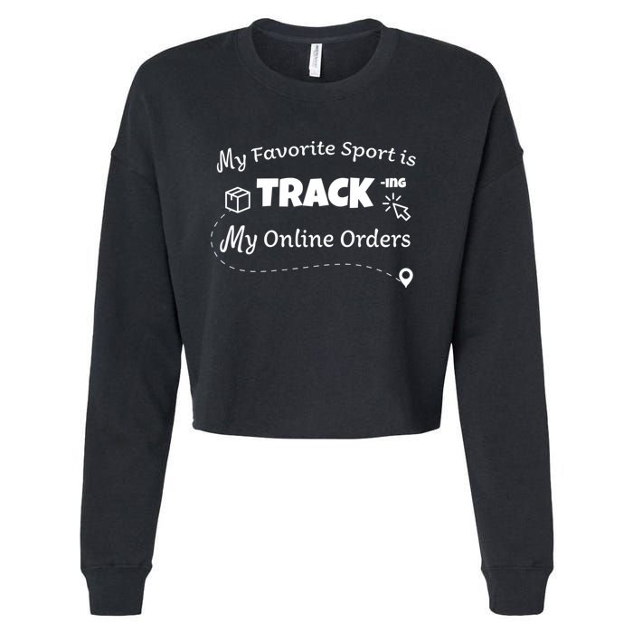 My Favorite Sport Is Tracking My Online Orders Cropped Pullover Crew