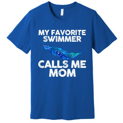 My Favorite Swimmer Calls Me Mom Cute Gift Premium T-Shirt