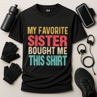 My Favorite Sister Bought Me This  Funny Brother Cooling Performance Crew T-Shirt