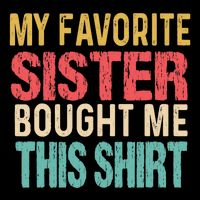 My Favorite Sister Bought Me This  Funny Brother Cooling Performance Crew T-Shirt