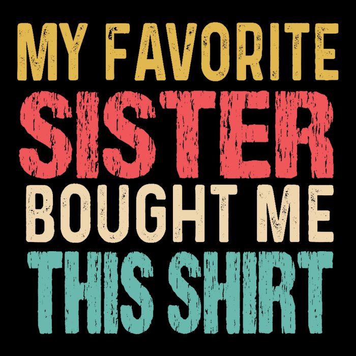 My Favorite Sister Bought Me This  Funny Brother Cooling Performance Crew T-Shirt