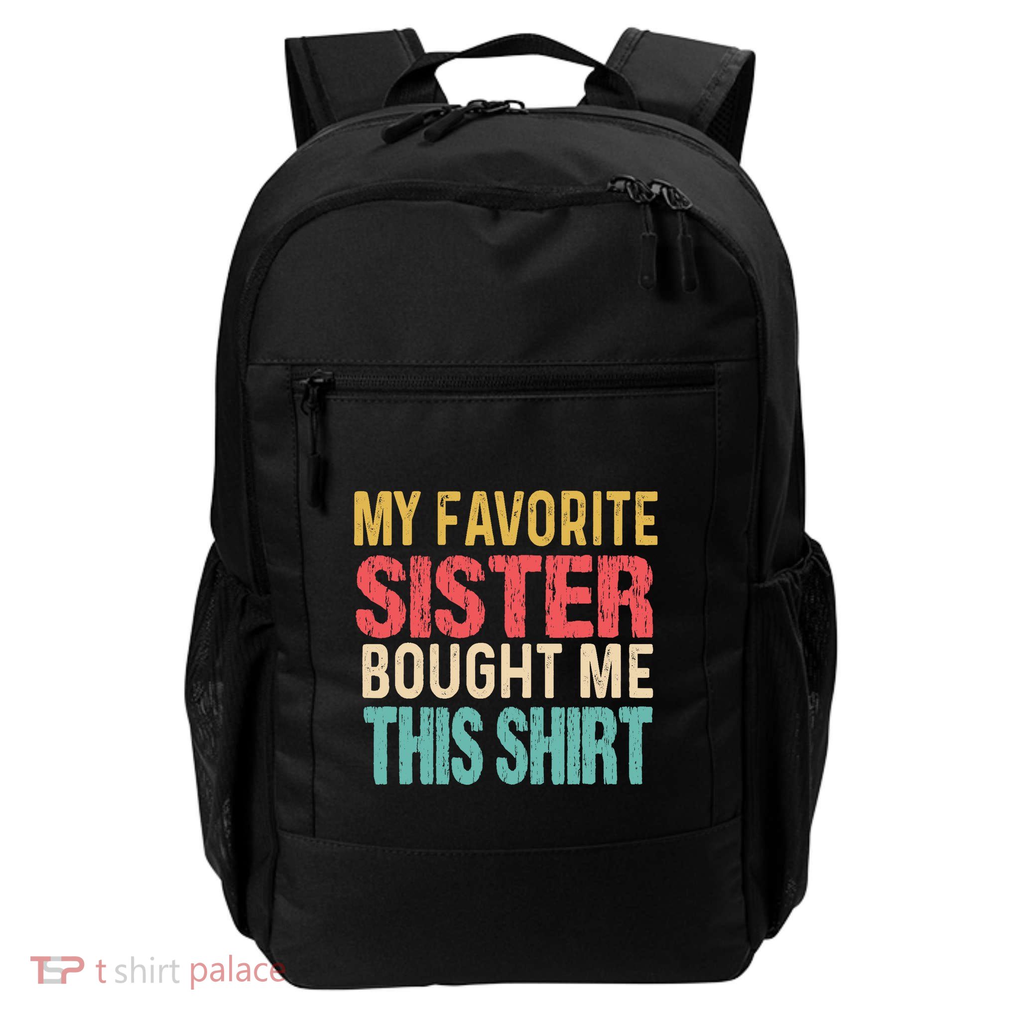 My Favorite Sister Bought Me This  Funny Brother Backpack