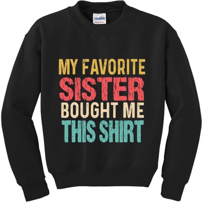 My Favorite Sister Bought Me This  Funny Brother Kids Sweatshirt
