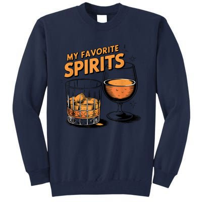 My Favorite Spirits Funny Whiskey Rum Drinking Lover Tall Sweatshirt