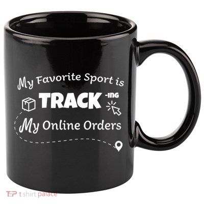 My Favorite Sport Is Tracking My Online Orders 11oz C Handle Ceramic Mug