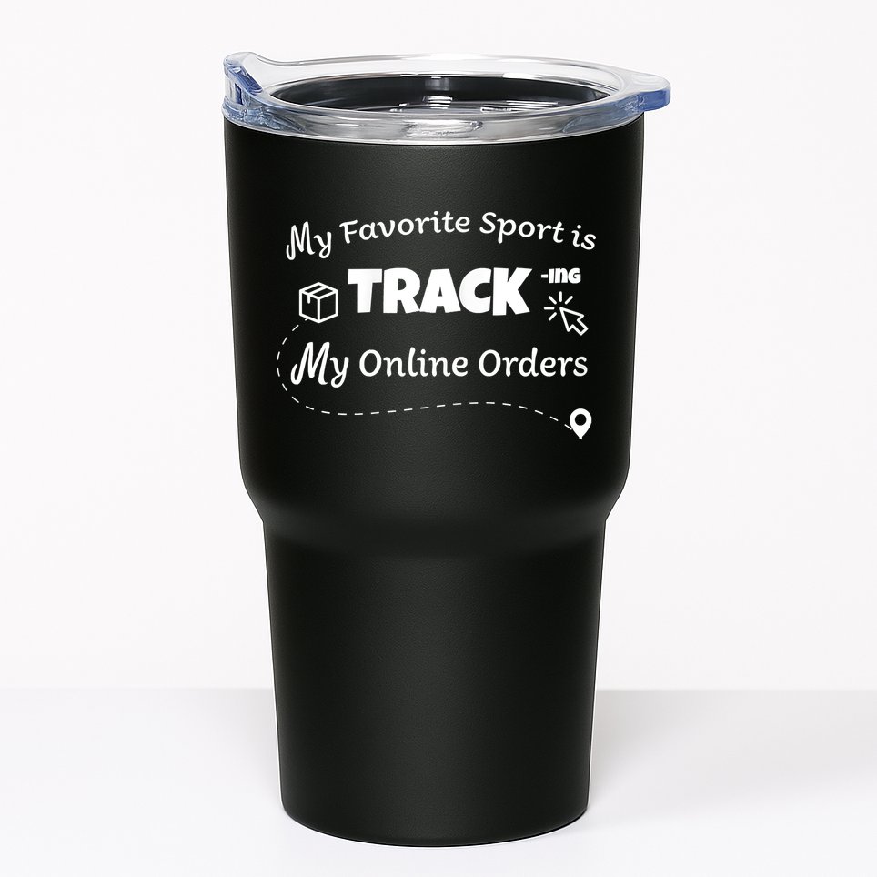 My Favorite Sport Is Tracking My Online Orders Tumbler