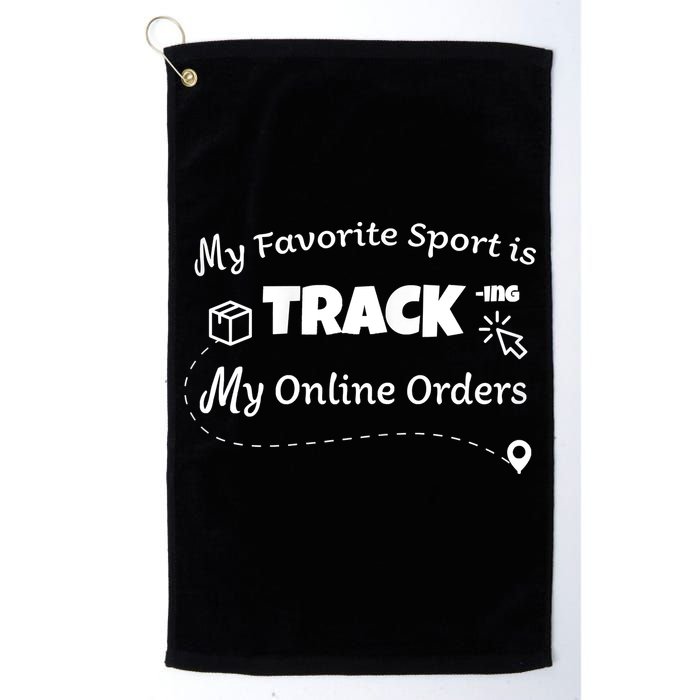 My Favorite Sport Is Tracking My Online Orders Golf Towel