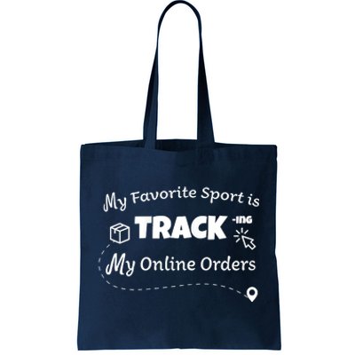 My Favorite Sport Is Tracking My Online Orders Tote Bag