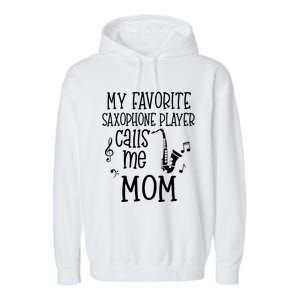 My Favorite Saxophone Player Calls Me Mom Marching Band Gift Garment-Dyed Fleece Hoodie