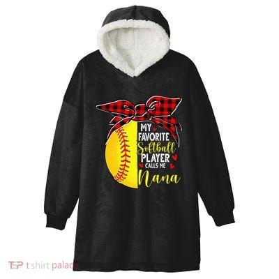 My Favorite Softball Player Calls Me Nana Hooded Wearable Blanket