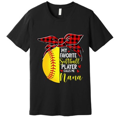 My Favorite Softball Player Calls Me Nana Premium T-Shirt